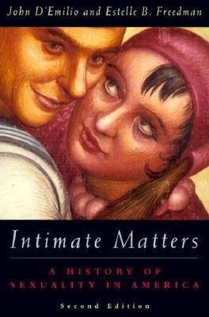 Intimate Matters: A History of Sexuality in America