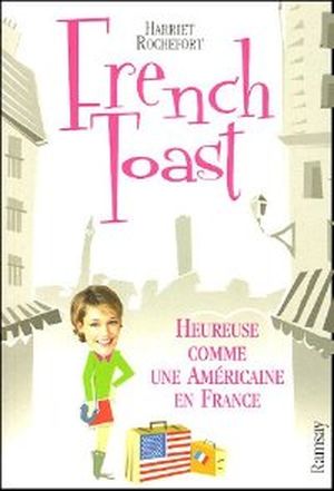French Toast : Heureuse comme une Américaine en France