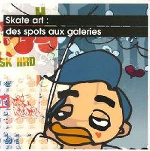 Skate art, des spots aux galeries