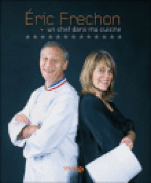 Éric Frechon, un chef dans ma cuisine