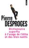 Dictionnaire superflu à l'usage de l'élite et des biens nantis