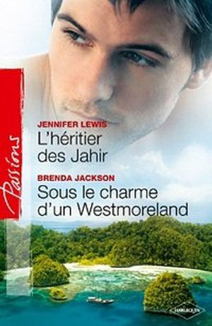 L'héritier des Jahir ; Sous le charme d'un Westmoreland