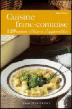 La cuisine de Franche-Comté d'hier et d'aujourd'hui