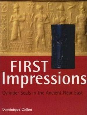 First Impressions: Cylinder Seals in the Ancient Near East
