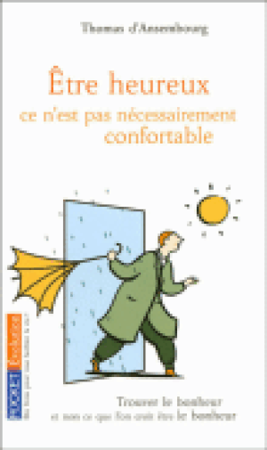 Etre heureux, ce n'est pas nécessairement confortable