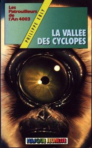 La Vallée des cyclopes - Les Patrouilleurs de l'an 4003, tome 3