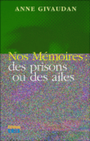 Nos mémoires : des prisons ou des ailes