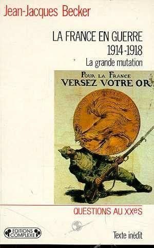La France en guerre 1914 - 1918