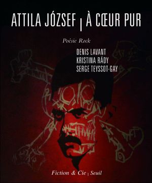 Attila József, à cœur pur