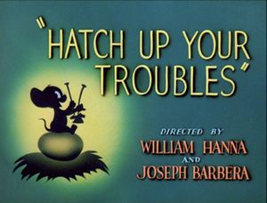 Tom and Jerry - Hatch Up Your Troubles