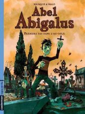 Premiers pas dans l'au-delà - Abel Abigalus, tome 1