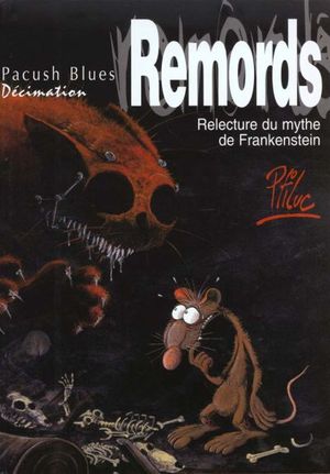 Relecture du mythe de Frankenstein : Remords - Pacush Blues, décimation