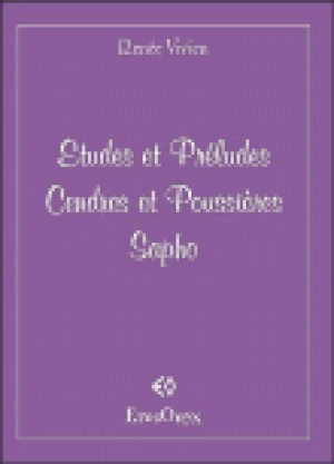 Etudes et préludes ; Cendres et poussières ; Sapho