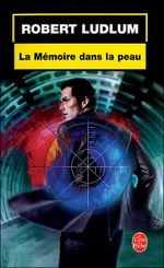 Couverture La Mémoire dans la peau - Jason Bourne, tome 1