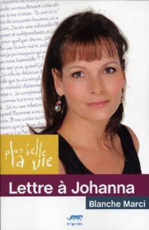 Plus belle la vie : Lettre à Johanna