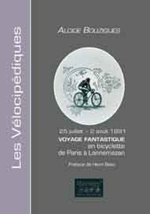 25 Juillet - 2 Août 1891 : voyage fantastique en bicyclette de Paris à Lannemezan