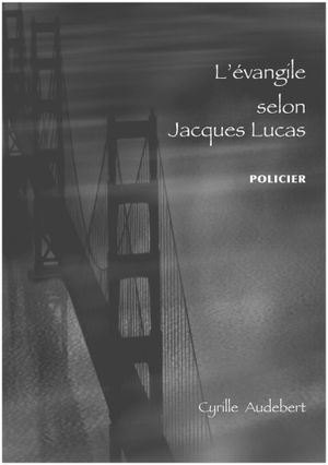 L'évangile selon Jacques Lucas