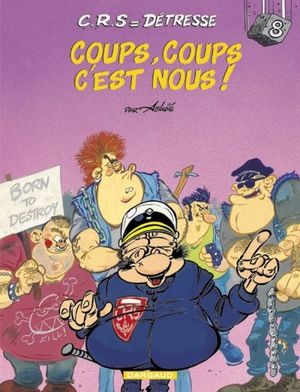 Coup coup, c'est nous ! - CRS = Détresse, tome 8