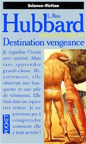 Destination vengeance - Mission Terre, tome 7