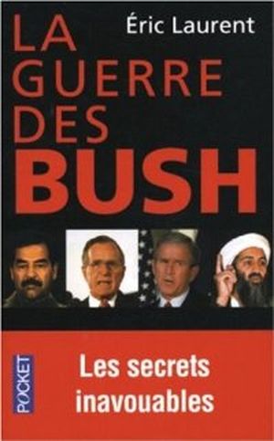 La guerre des Bush : Les secrets inavouables d'un conflit
