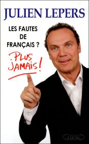 Couverture Les fautes de français ? Plus jamais ! Couverture Les fautes de français ? Plus jamais !