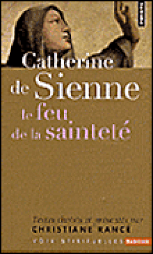 Catherine de Sienne : Le feu de la sainteté