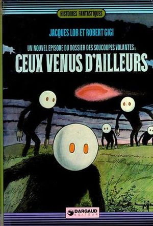 Ceux venus d'ailleurs - Le dossier des soucoupes volantes, tome 2