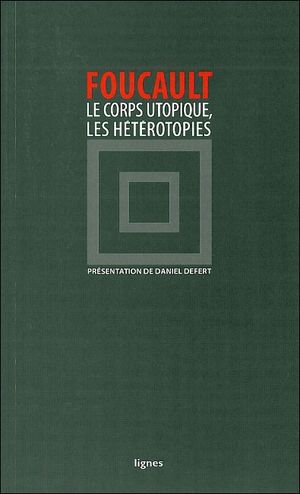 Le Corps utopique, les hétérotopies