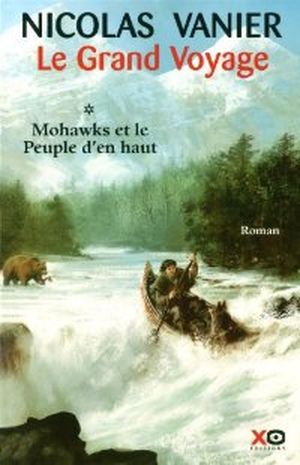 Mohawks et le Peuple d'en haut - Le Grand Voyage, tome 1