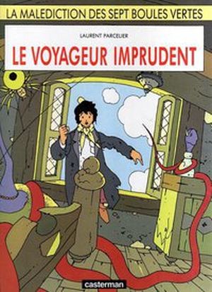 Le Voyageur Imprudent - La Malédiction des sept boules vertes, tome 1