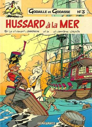 Hussard à la mer - Godaille et Godasse, tome 3