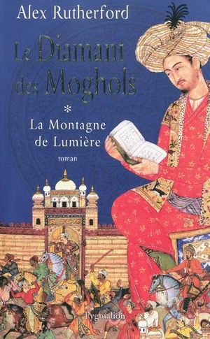 Le diamant des Moghols - La Montagne de Lumière, tome 1
