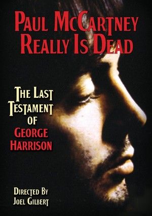 Paul McCartney Really Is Dead: The Last Testament of George Harrison
