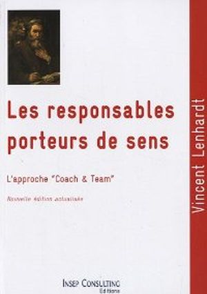 Les responsables porteurs de sens : Culture et pratique du coaching et du team-building