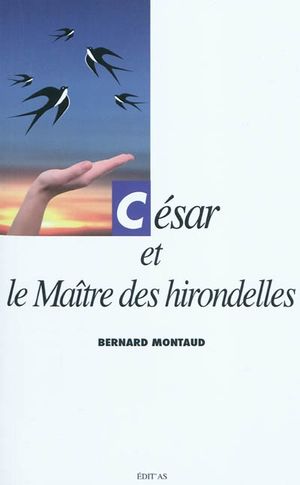 César et le maître des hirondelles