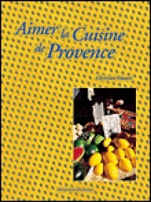 Aimer la cuisine de Provence