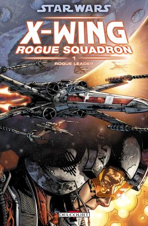Rogue Leader - Star Wars : X-Wing Rogue Squadron, tome 1