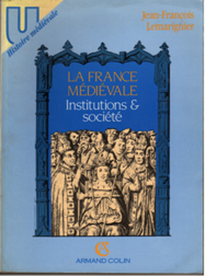 La France médiévale - Institutions et société