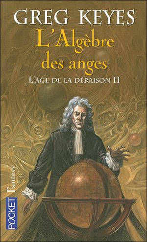 L'Algèbre des anges - L'Âge de déraison, tome 2
