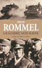 Erwin Rommel, la guerre sans haine