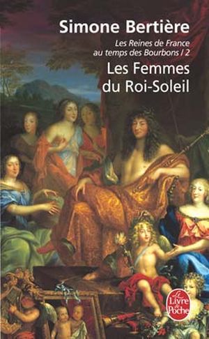 Les femmes du roi-soleil, Les Reines de France au temps des Bourbons, tome 2