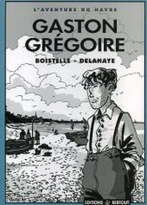 Gaston Grégoire - L'aventure du Havre, tome 2