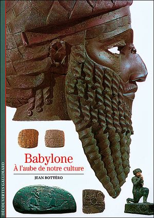 Babylone : A l'aube de notre culture