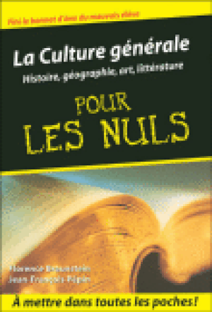 La culture générale pour les nuls : histoire, géographie, arts