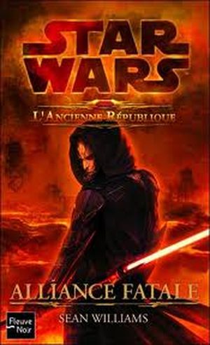 Alliance fatale - Star Wars : The Old Republic, tome 1