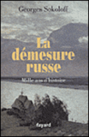 La démesure russe : mille ans d'histoire