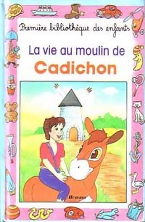 La vie au moulin de Cadichon