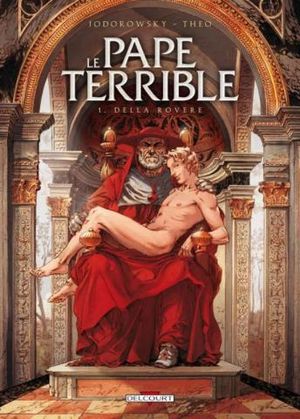 Della Rovere - Le Pape terrible, tome 1