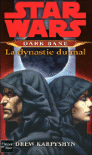 La Dynastie du mal - Star Wars : Dark Bane, tome 3