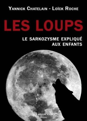 Les loups, le sarkozysme expliqué aux enfants